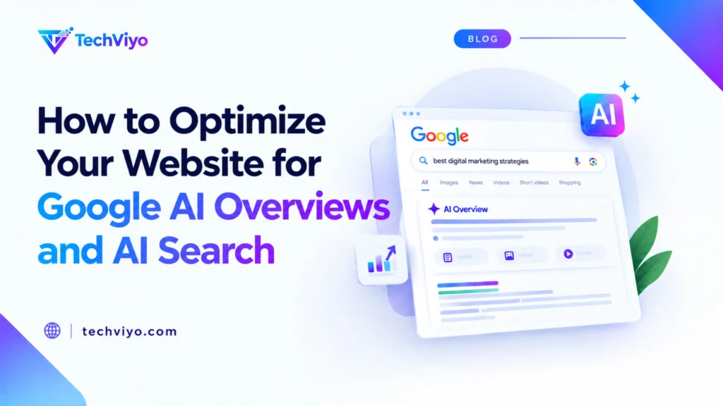 How to Optimize Your Website for Google AI Overviews and AI Search