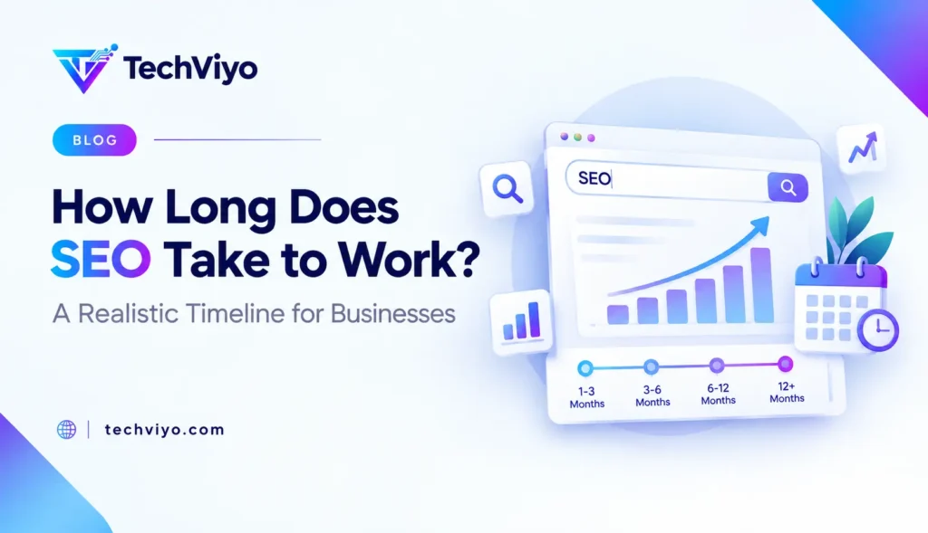 How Long Does SEO Take to Work? A Realistic Timeline for Businesses